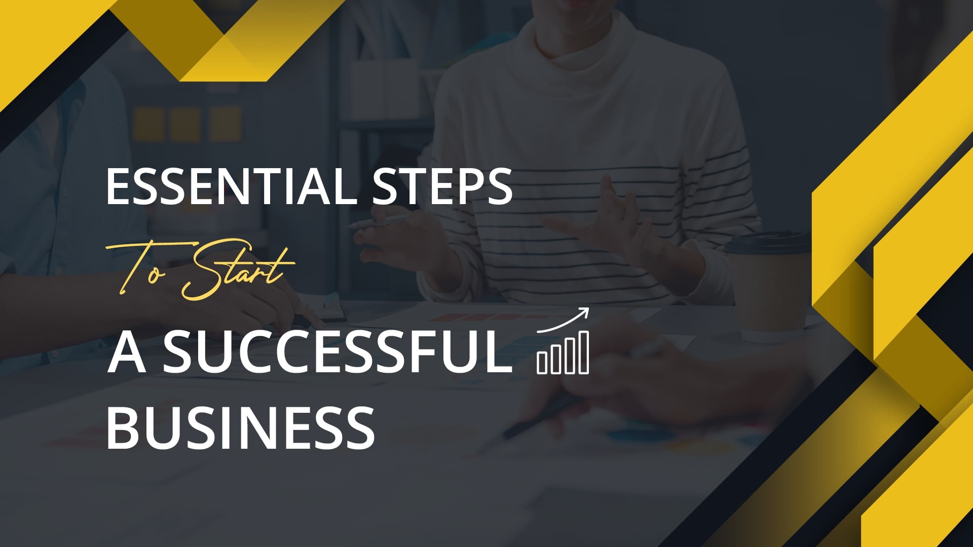 Essential 3 Steps to Start a Successful Business
